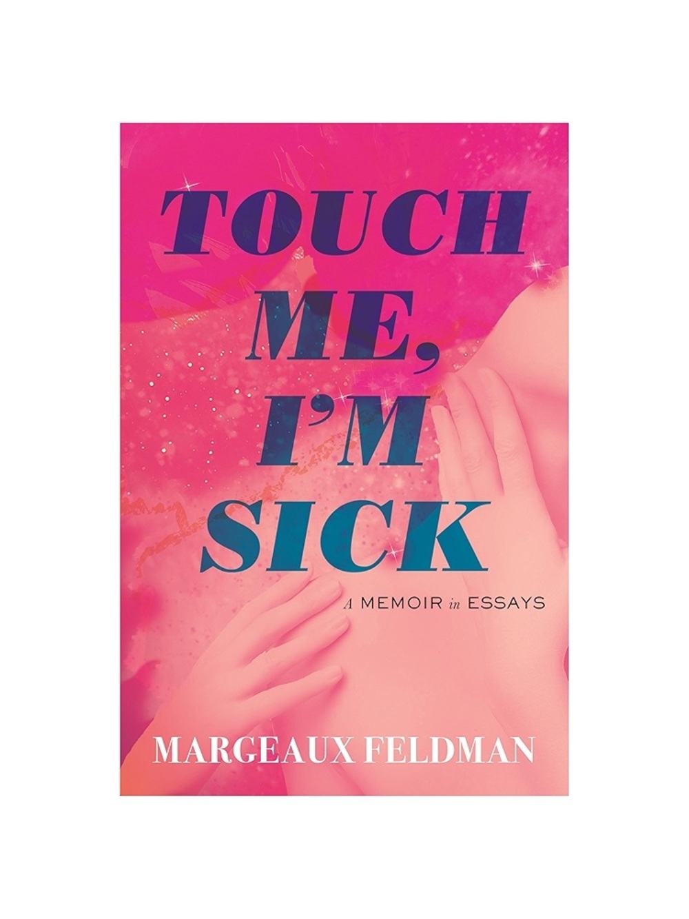Touch Me, I'm Sick by Margeaux Feldman